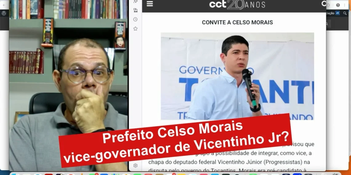 RESUMO | Prefeito Celso Morais vice-governador de Vicentinho Jr?