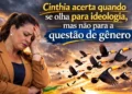 RESUMO | Cinthia acerta quando se olha para ideologia, mas não para a questão de gênero