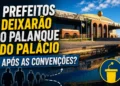 RESUMO | Prefeitos deixarão o palanque do Palácio após as convenções?