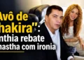 EM OFF | “Avô de Shakira”: Cinthia rebate Amastha com ironia