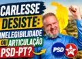 EM OFF| Carlesse desiste das eleições: inelegibilidade ou articulação PSD-PT?