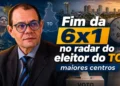 RESUMO | O fim da 6×1 no foco dos eleitores dos maiores centros do TO