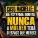 RESUMO | Caso Michelle: na extrema direita nunca a mulher terá o espaço que merece