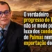 RESUMO | O progresso do TO não se mede pelo luxo dos condomínios de Palmas nem pela exportação do agro
